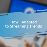 How I Adapted to Streaming Trends