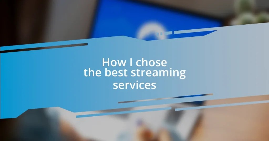 How I chose the best streaming services