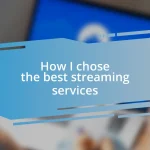 How I chose the best streaming services