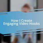 How I Create Engaging Video Hooks