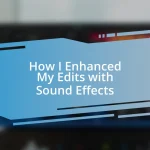 How I Enhanced My Edits with Sound Effects