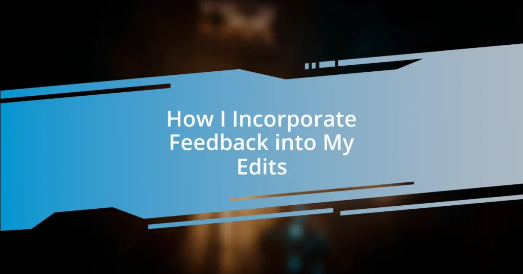 How I Incorporate Feedback into My Edits