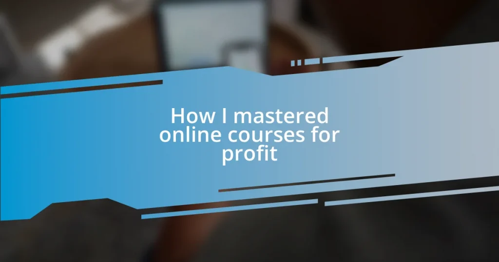 How I mastered online courses for profit