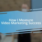 How I Measure Video Marketing Success