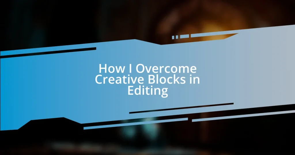 How I Overcome Creative Blocks in Editing