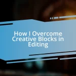 How I Overcome Creative Blocks in Editing