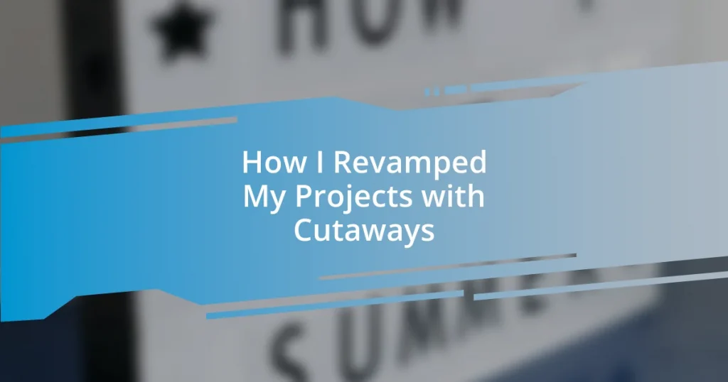 How I Revamped My Projects with Cutaways