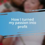 How I turned my passion into profit