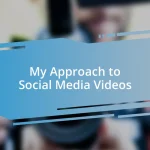 My Approach to Social Media Videos