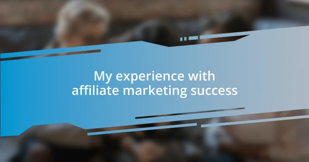 My experience with affiliate marketing success