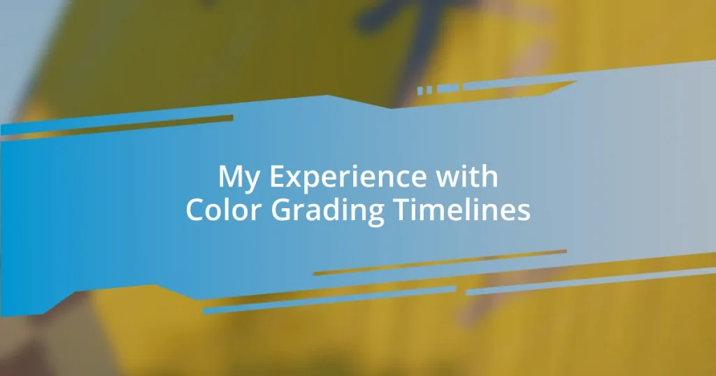 My Experience with Color Grading Timelines