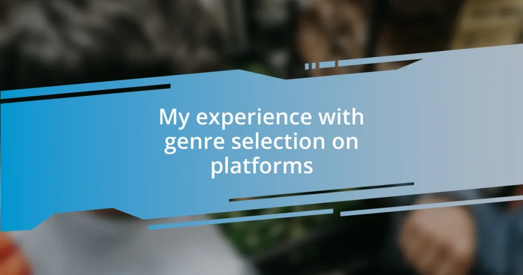 My experience with genre selection on platforms