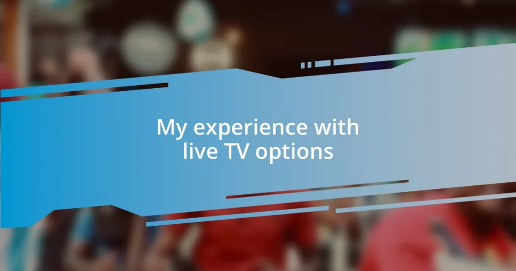 My experience with live TV options