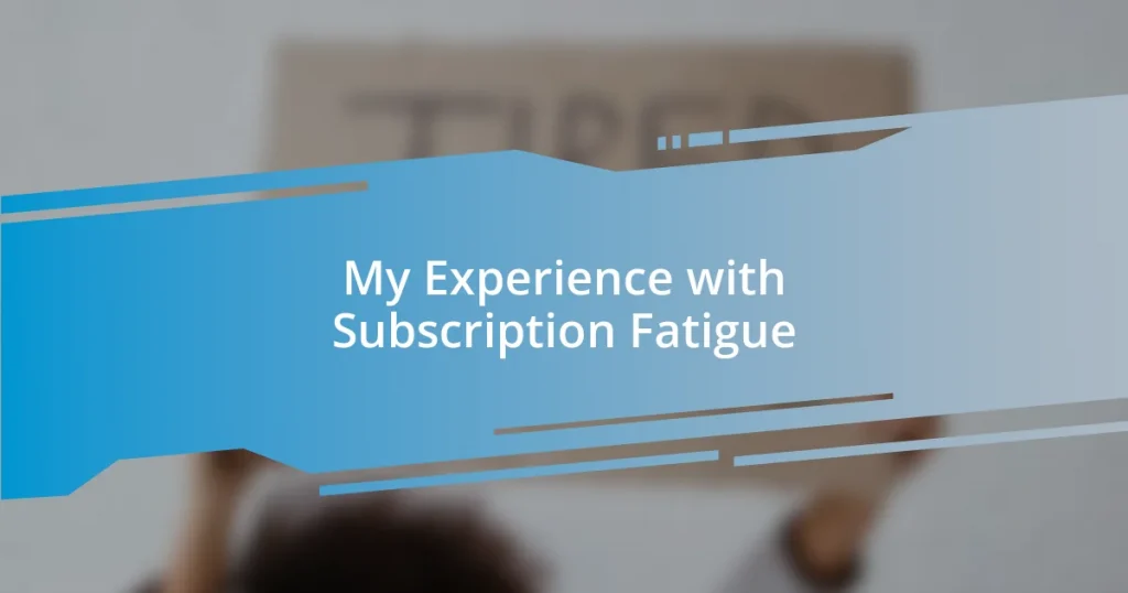 My Experience with Subscription Fatigue