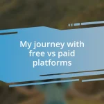 My journey with free vs paid platforms