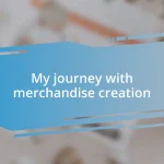 My journey with merchandise creation