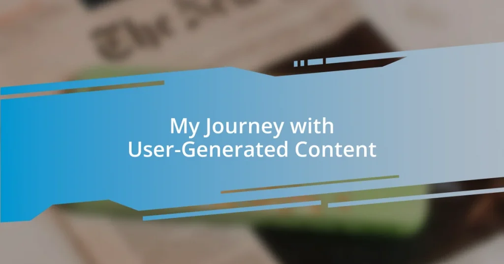 My Journey with User-Generated Content