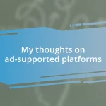 My thoughts on ad-supported platforms