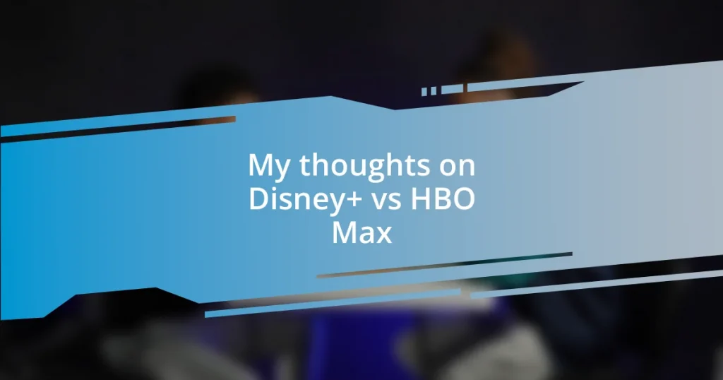 My thoughts on Disney+ vs HBO Max