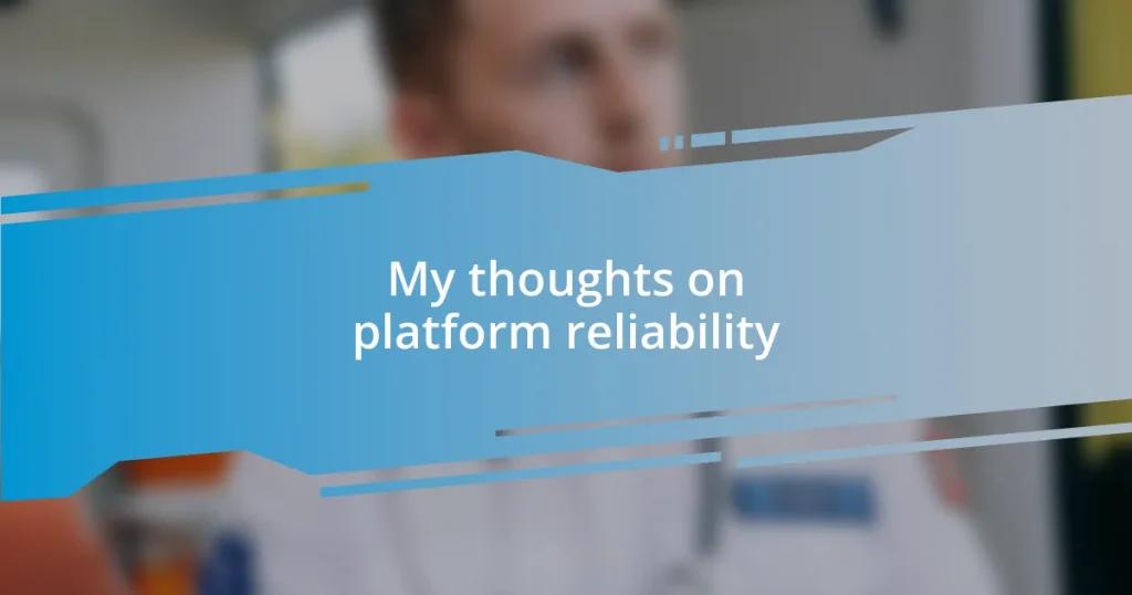 My thoughts on platform reliability