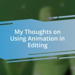 My Thoughts on Using Animation in Editing