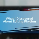 What I Discovered About Editing Rhythm