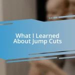 What I Learned About Jump Cuts