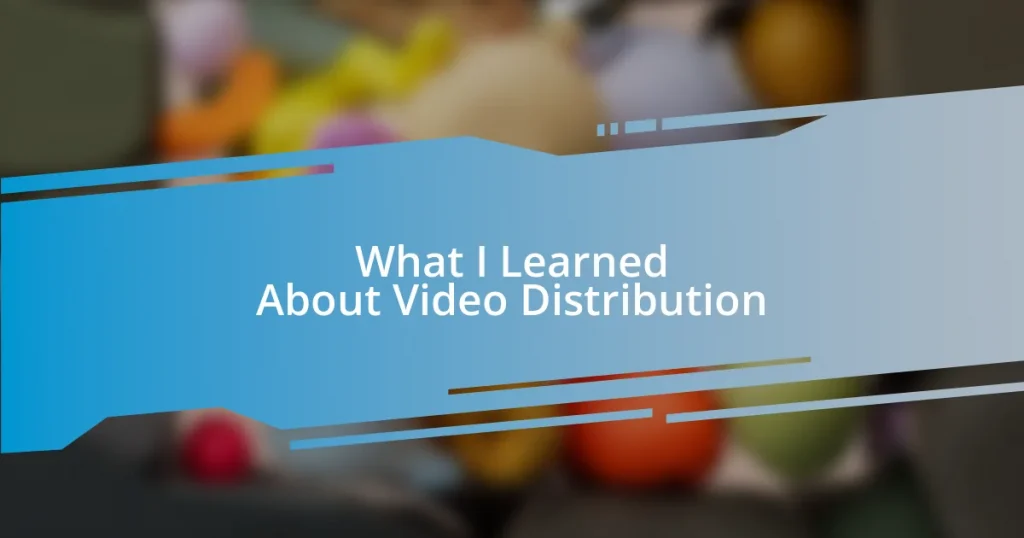 What I Learned About Video Distribution