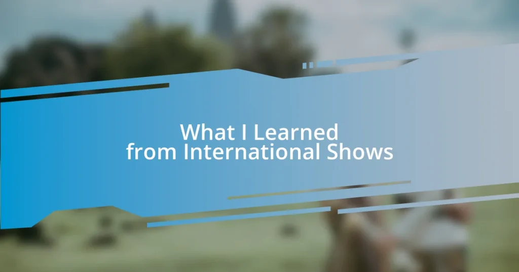 What I Learned from International Shows