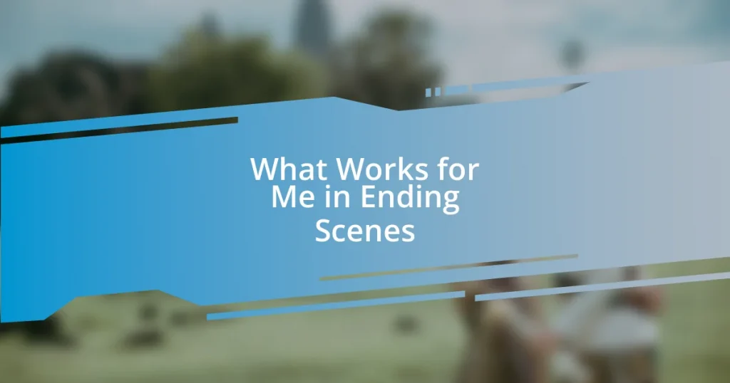 What Works for Me in Ending Scenes