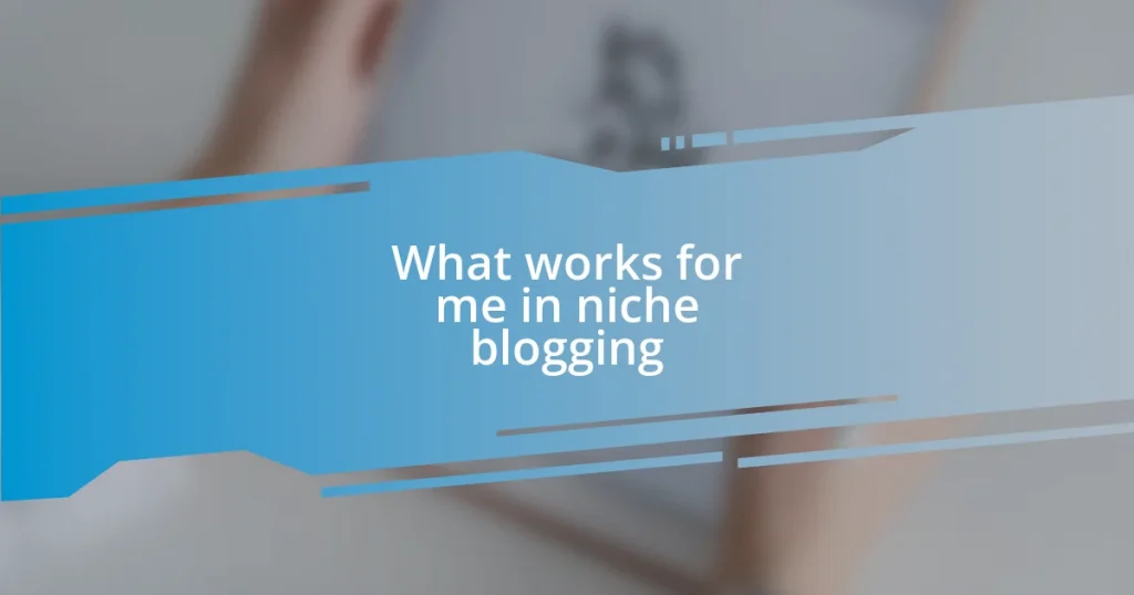 What works for me in niche blogging