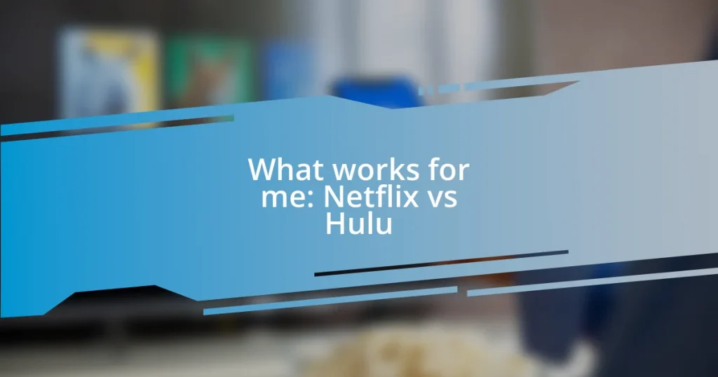 What works for me: Netflix vs Hulu