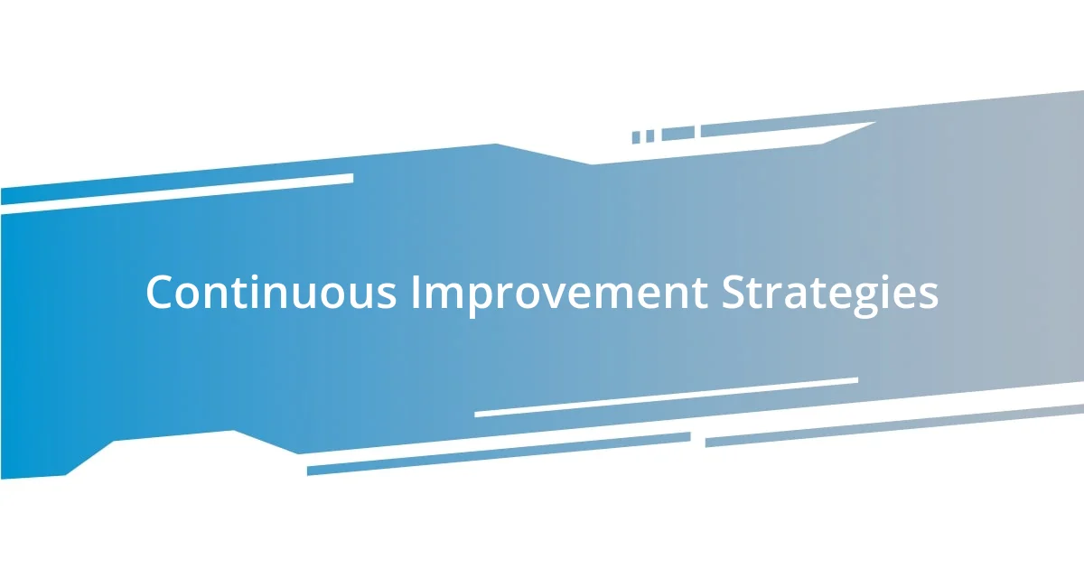 Continuous Improvement Strategies