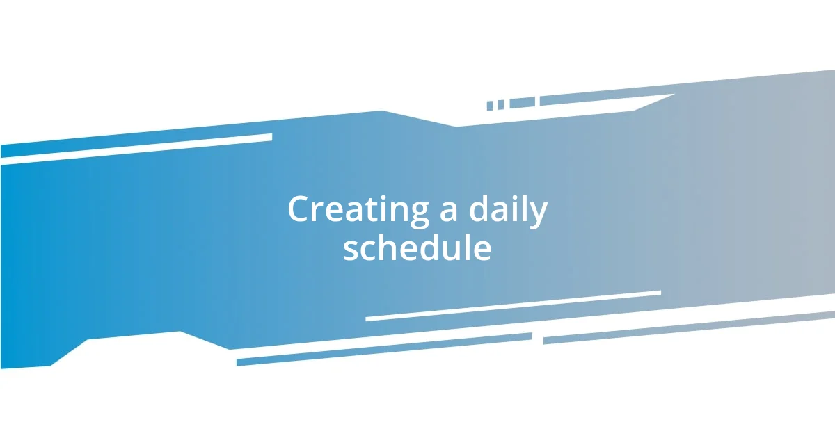 Creating a daily schedule