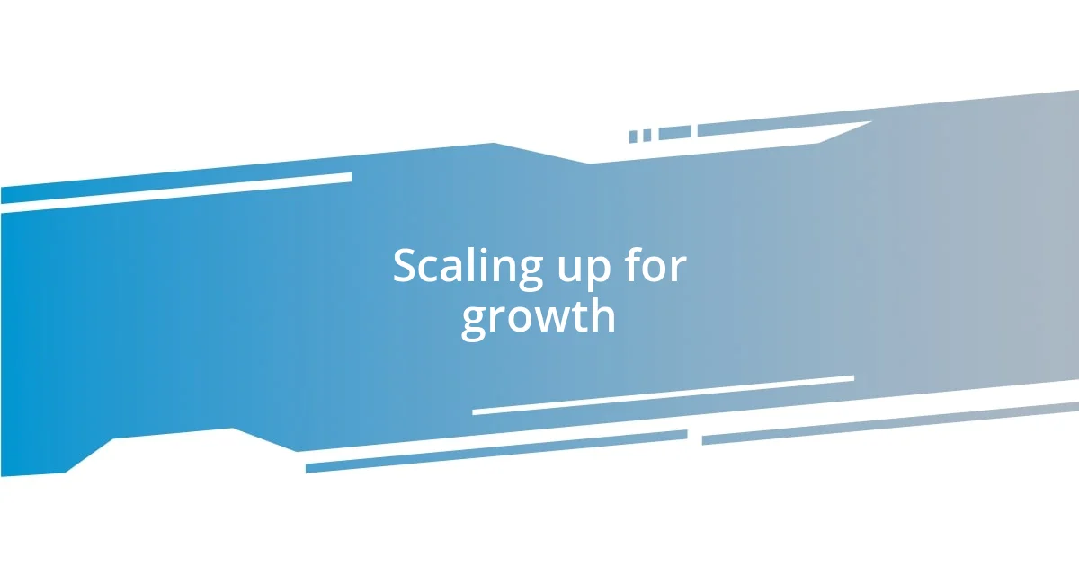 Scaling up for growth