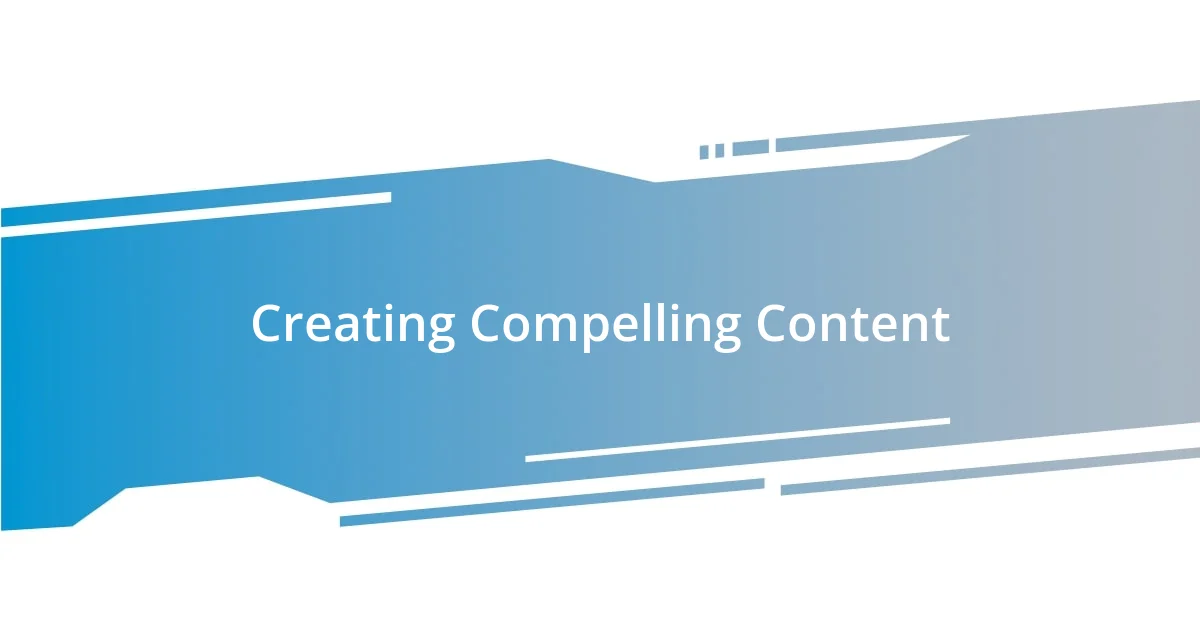 Creating Compelling Content