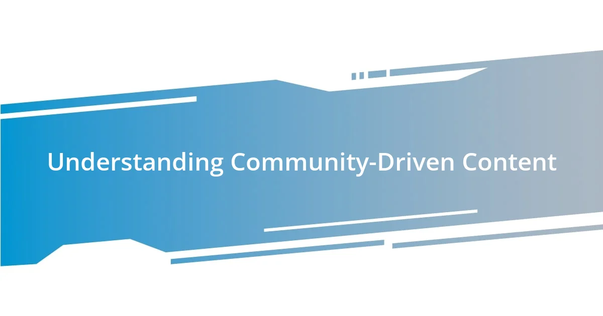 Understanding Community-Driven Content